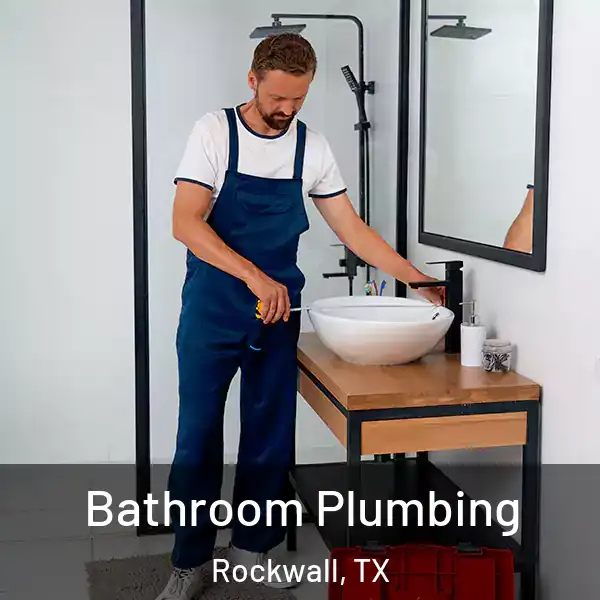  Bathroom Plumbing Rockwall, TX