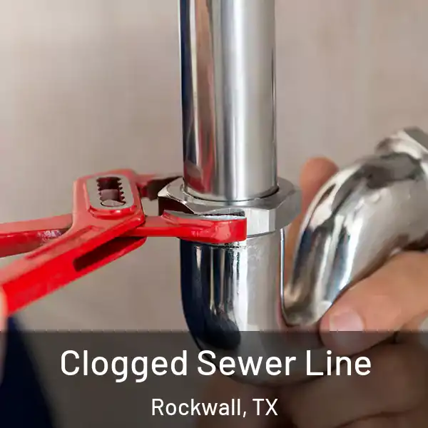  Clogged Sewer Line Rockwall, TX