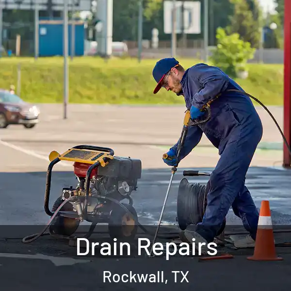  Drain Repairs Rockwall, TX