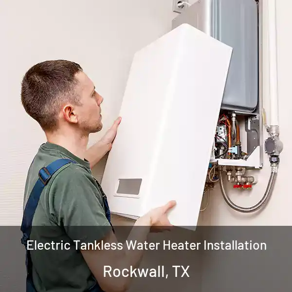  Electric Tankless Water Heater Installation Rockwall, TX