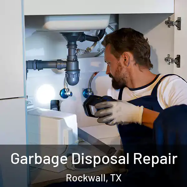  Garbage Disposal Repair Rockwall, TX
