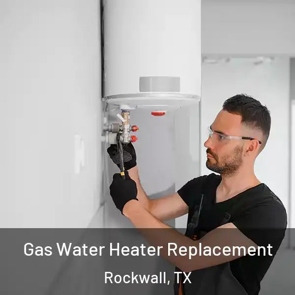  Gas Water Heater Replacement Rockwall, TX