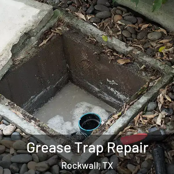  Grease Trap Repair Rockwall, TX