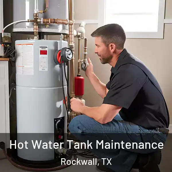  Hot Water Tank Maintenance Rockwall, TX
