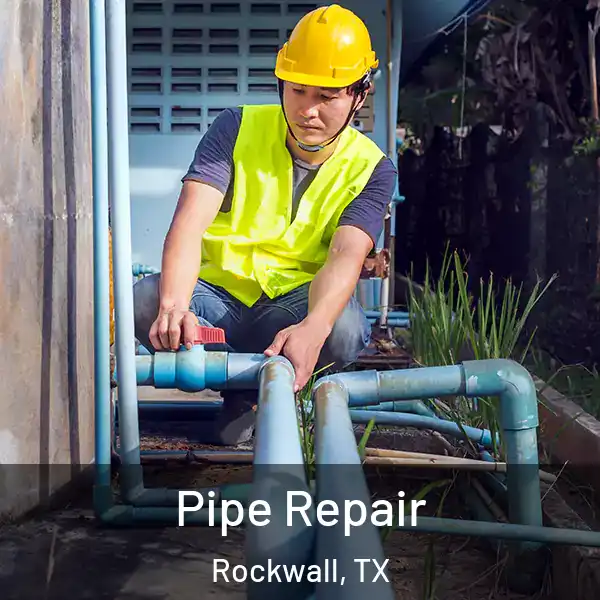  Pipe Repair Rockwall, TX