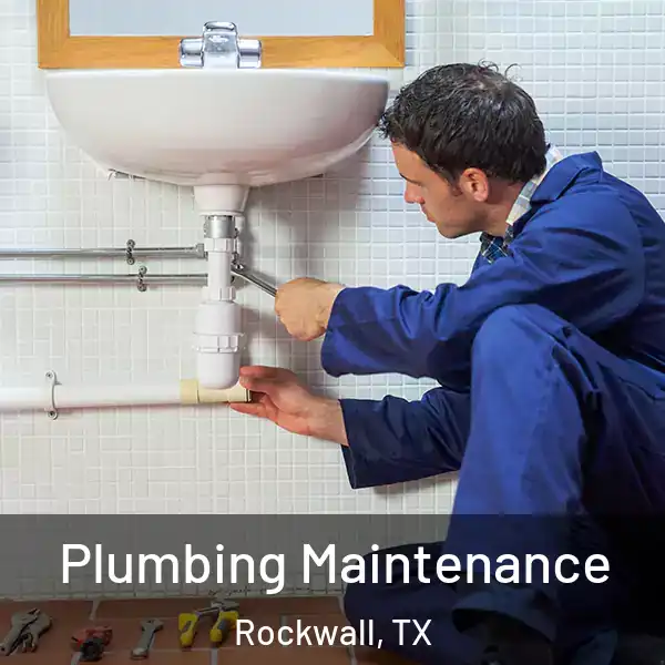  Plumbing Maintenance Rockwall, TX