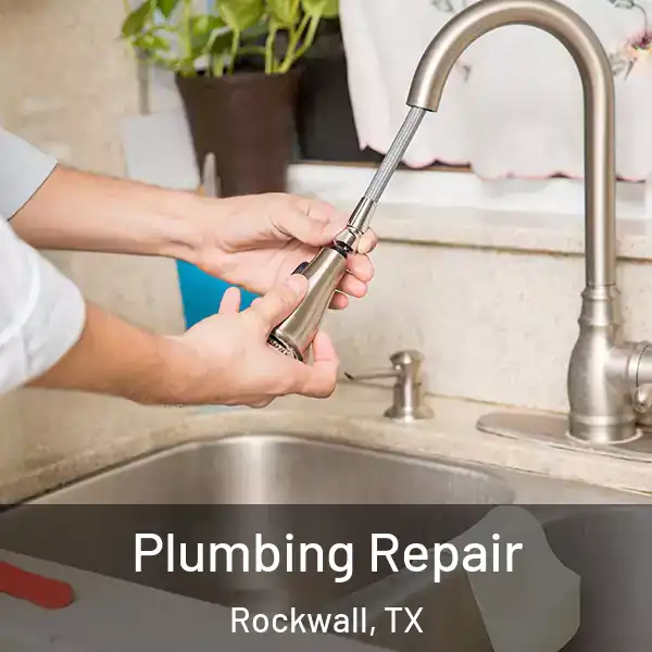  Plumbing Repair Rockwall, TX
