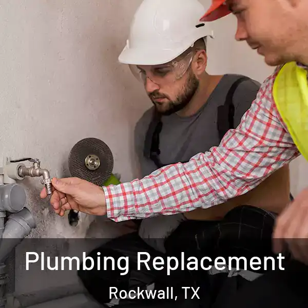  Plumbing Replacement Rockwall, TX