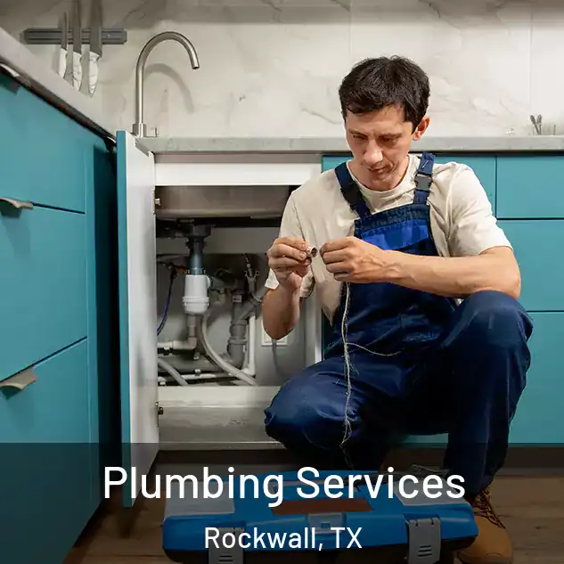  Plumbing Services Rockwall, TX