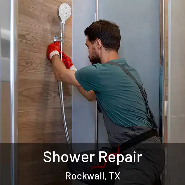  Shower Repair Rockwall, TX