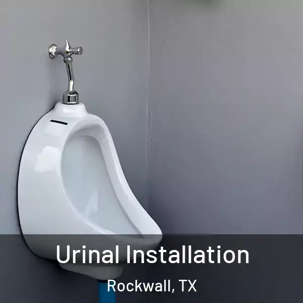  Urinal Installation Rockwall, TX