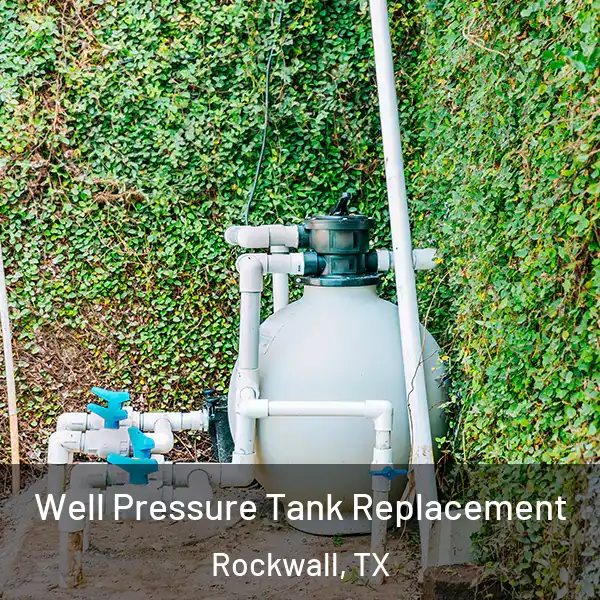  Well Pressure Tank Replacement Rockwall, TX