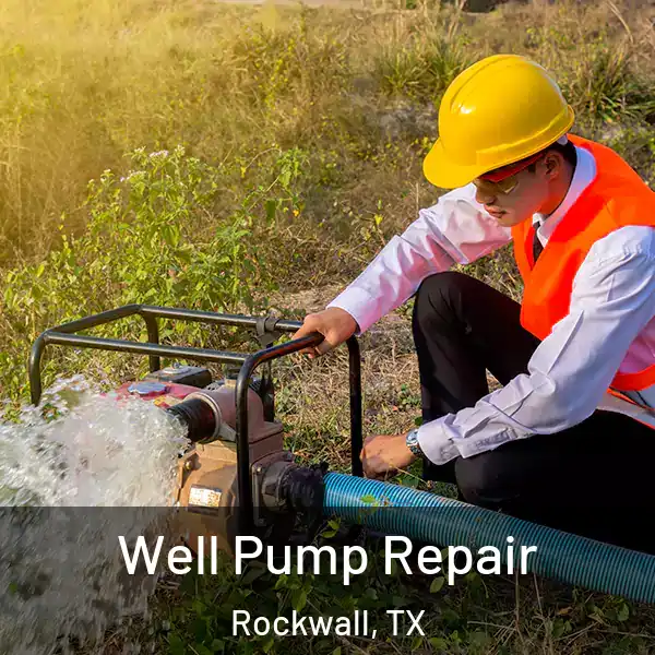  Well Pump Repair Rockwall, TX